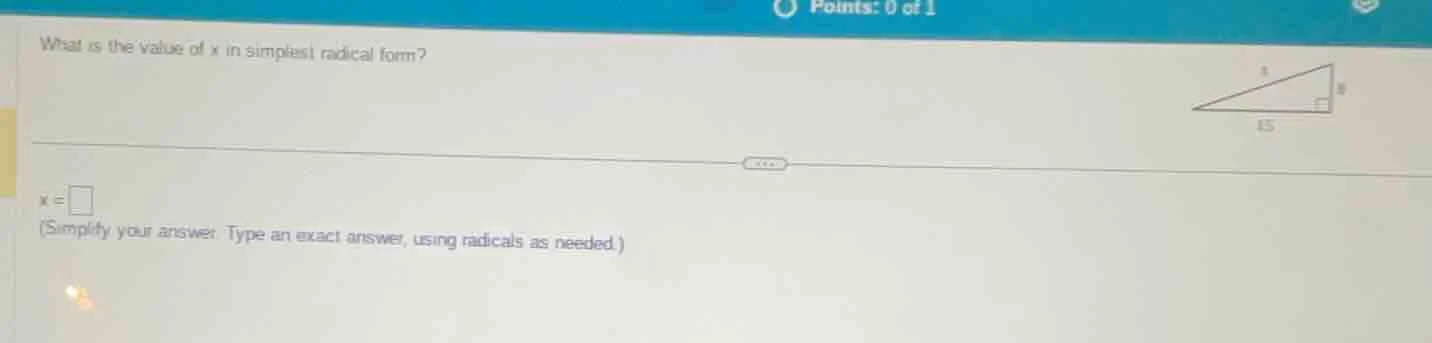 points: 0 of 1 what is the value of x in simplest radical form? $x = \\…