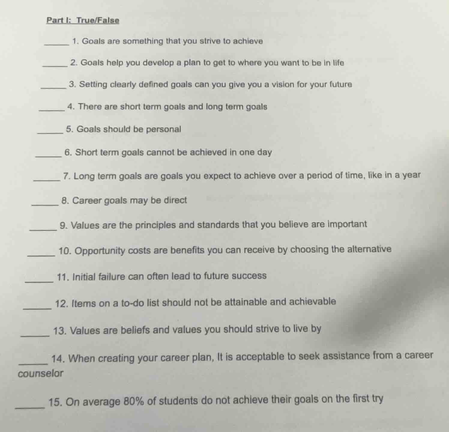 part i: true/false 1. goals are something that you strive to achieve 2.…