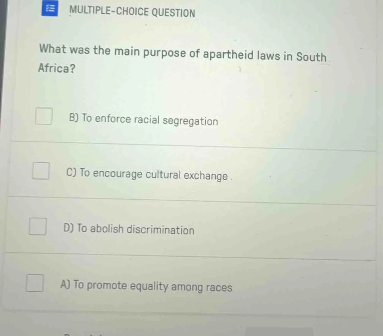 multiple-choice question what was the main purpose of apartheid laws in…