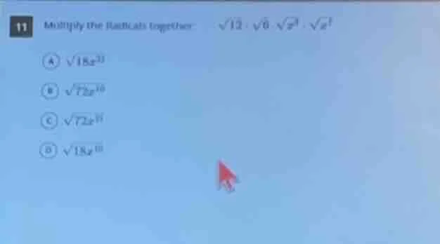 11 multiply the radicals together: $sqrt{12} cdot sqrt{6} cdot sqrt{x^3…