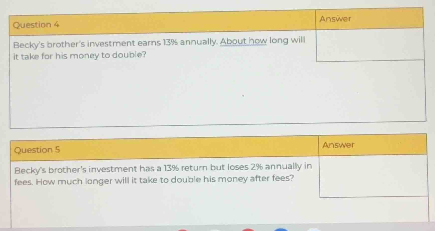 question 4 beckys brothers investment earns 13% annually. about how lon…