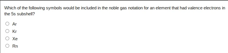 which of the following symbols would be included in the noble gas notat…
