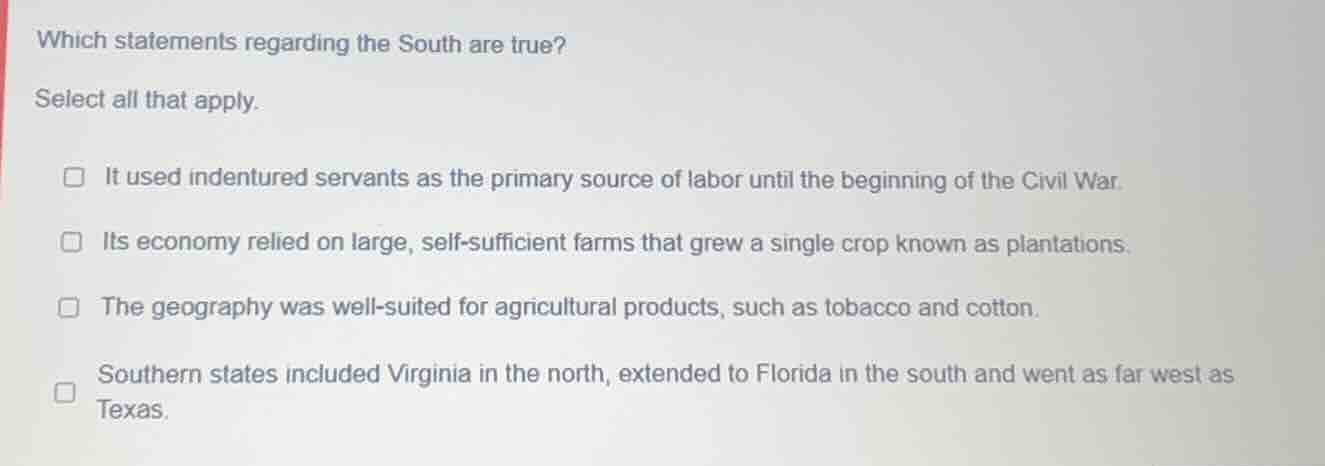 which statements regarding the south are true? select all that apply. □…