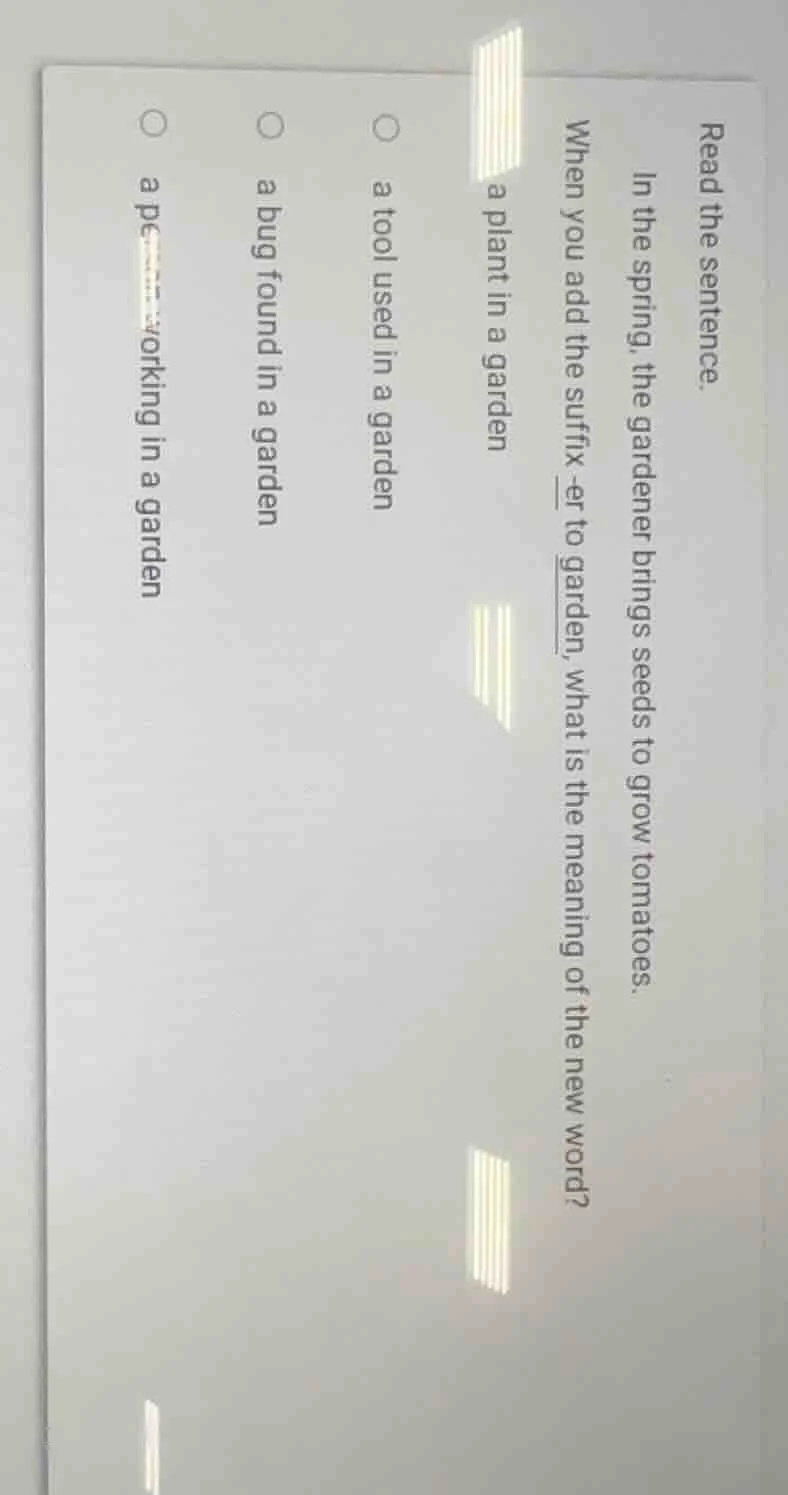 read the sentence. in the spring, the gardener brings seeds to grow tom…