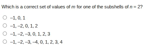 which is a correct set of values of m for one of the subshells of n = 2…