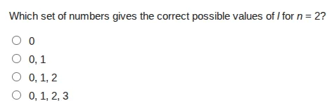 which set of numbers gives the correct possible values of l for n = 2? …
