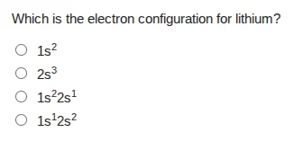 which is the electron configuration for lithium? 1s² 2s³ 1s²2s¹ 1s¹2s²