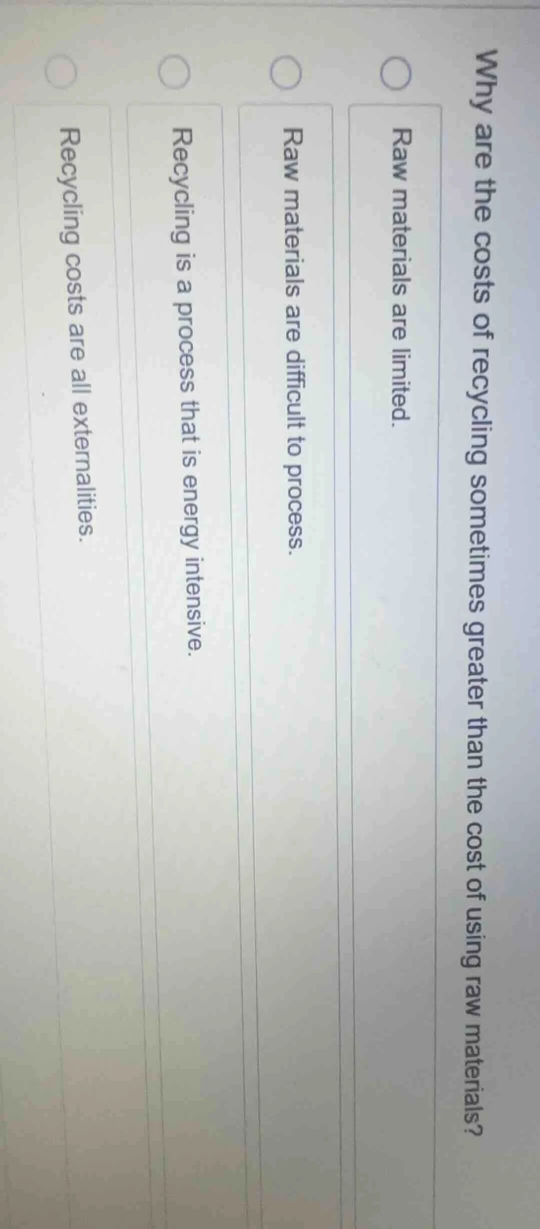 why are the costs of recycling sometimes greater than the cost of using…