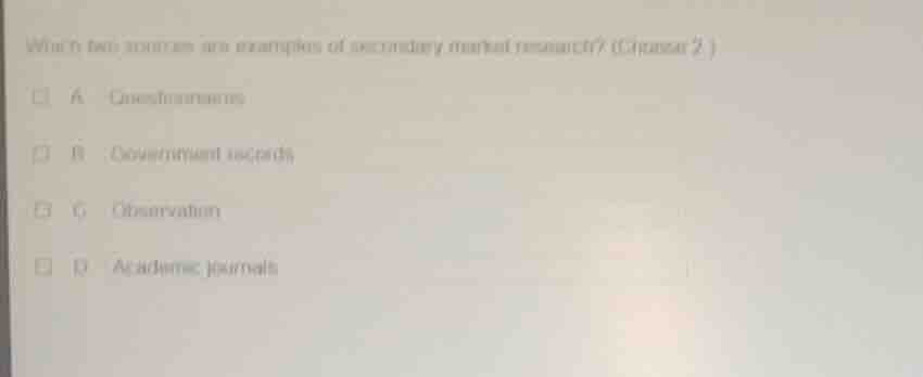 which two sources are examples of secondary market research? (choose 2 …