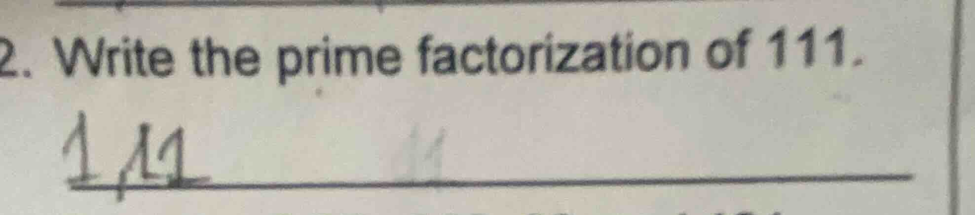2. write the prime factorization of 111.