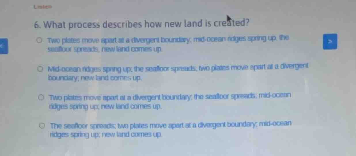 6. what process describes how new land is created?○ two plates move apa…