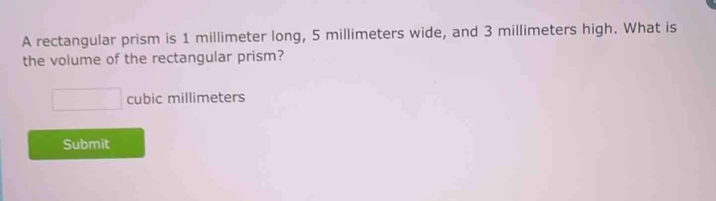 a rectangular prism is 1 millimeter long, 5 millimeters wide, and 3 mil…