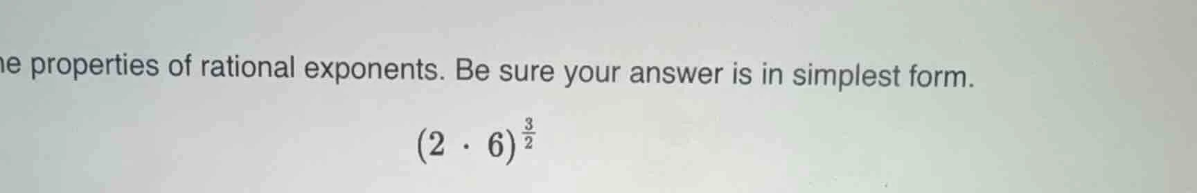 use the properties of rational exponents. be sure your answer is in sim…