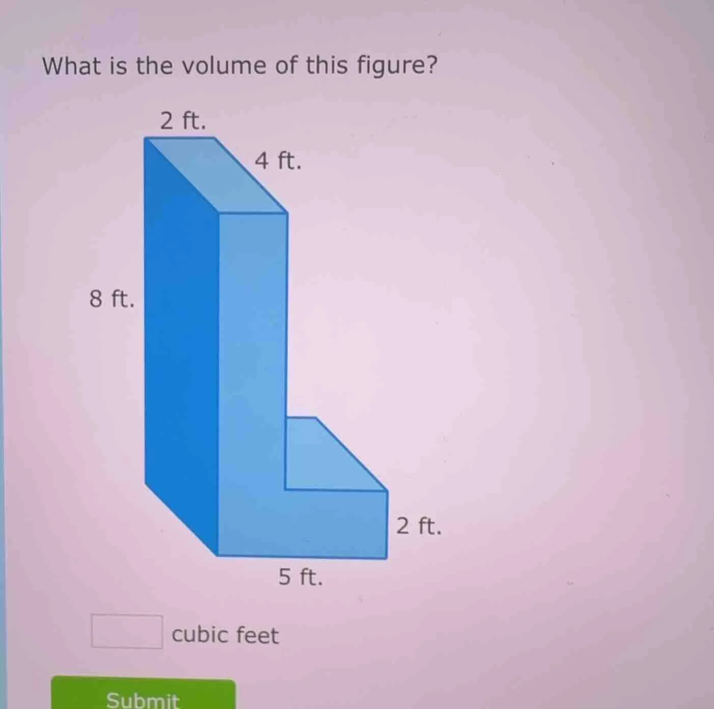 what is the volume of this figure? 2 ft. 4 ft. 8 ft. 2 ft. 5 ft. ____ c…