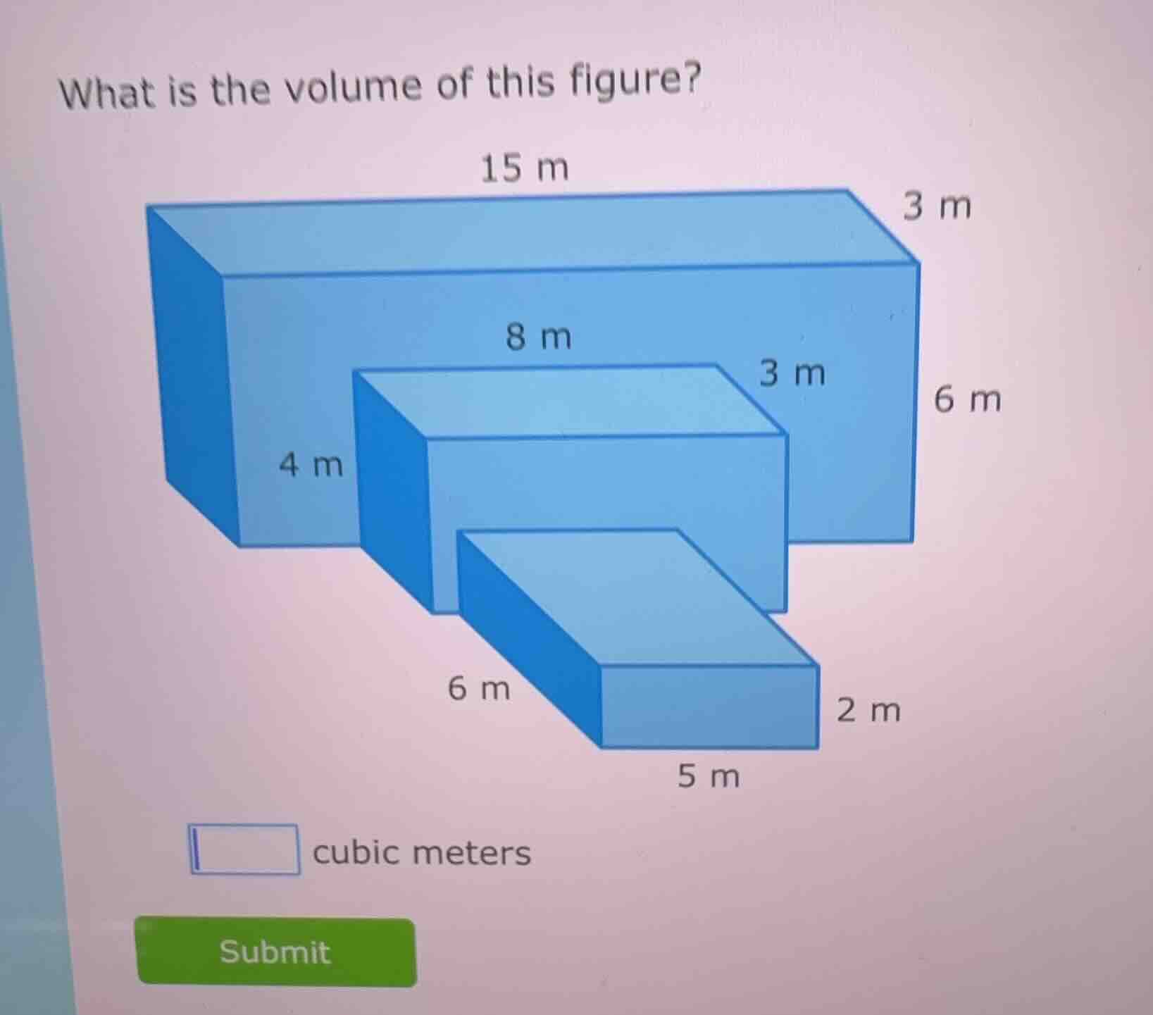 what is the volume of this figure? 15 m 3 m 8 m 3 m 6 m 4 m 6 m 2 m 5 m…