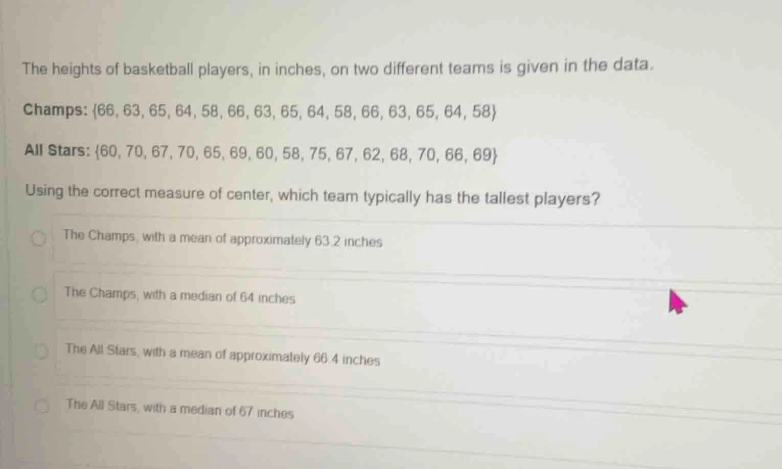 the heights of basketball players, in inches, on two different teams is…