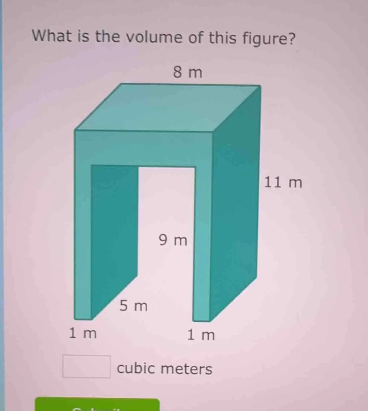what is the volume of this figure? 8 m 11 m 9 m 5 m 1 m 1 m ____ cubic …