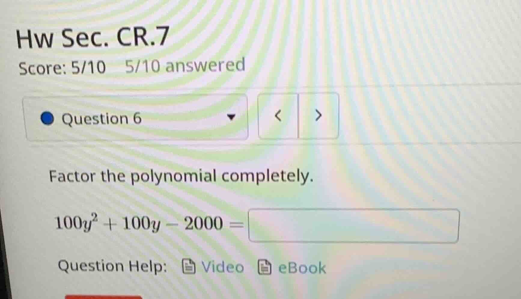 hw sec. cr.7 score: 5/10 5/10 answered question 6 factor the polynomial…