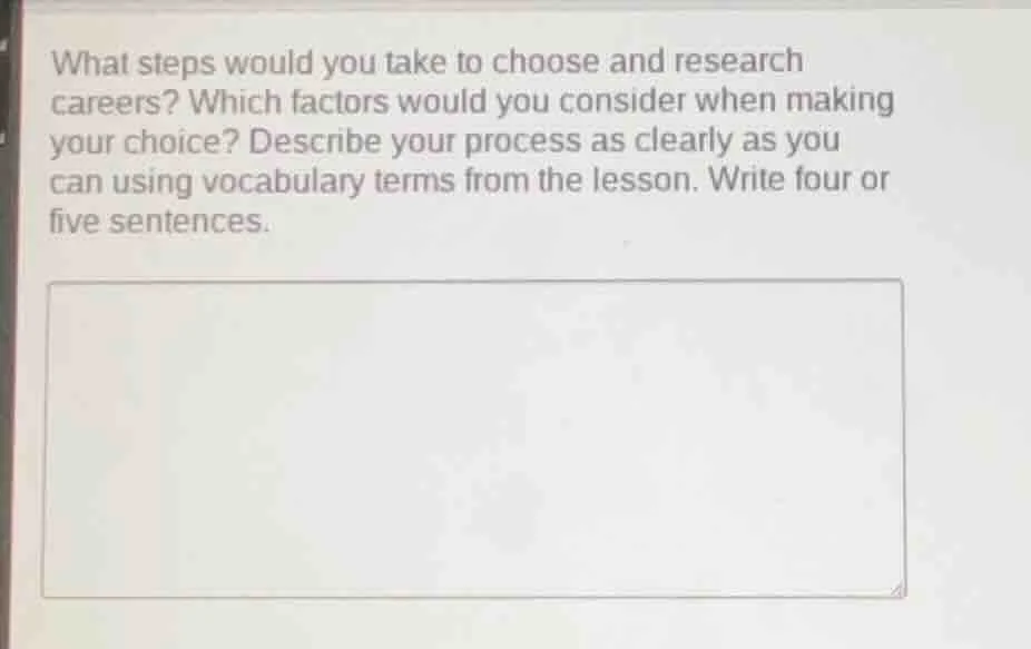 what steps would you take to choose and research careers? which factors…