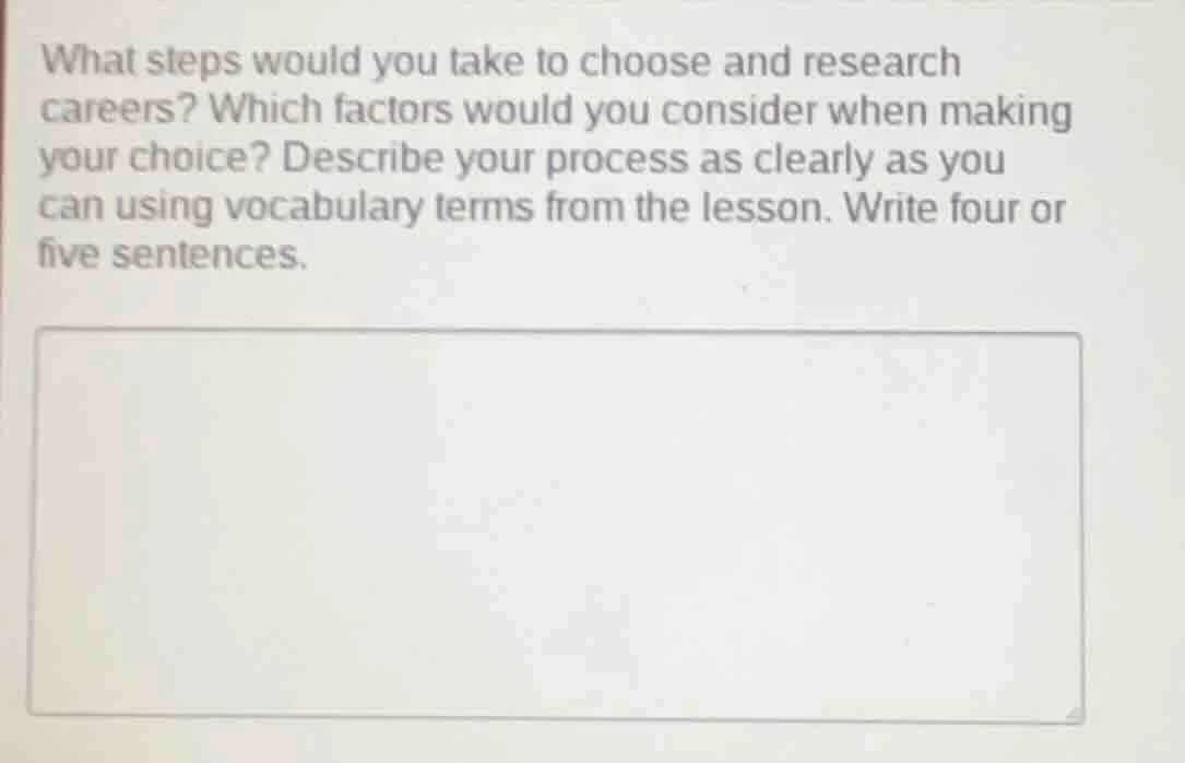 what steps would you take to choose and research careers? which factors…
