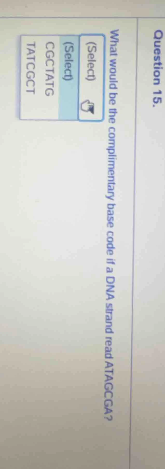 question 15. what would be the complimentary base code if a dna strand …