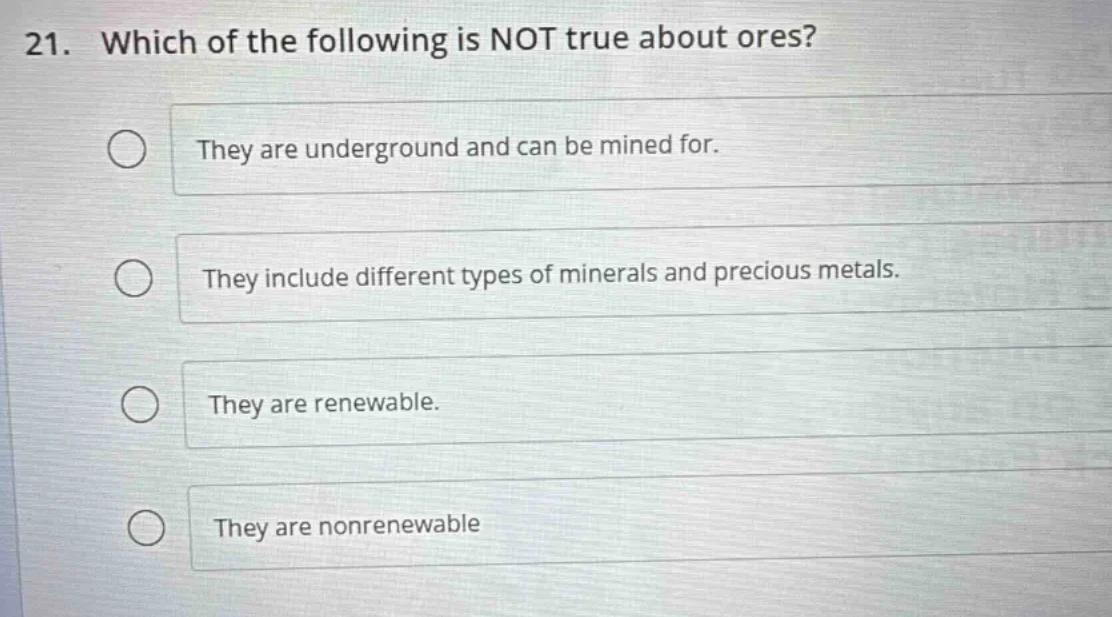 21. which of the following is not true about ores?○ they are undergroun…