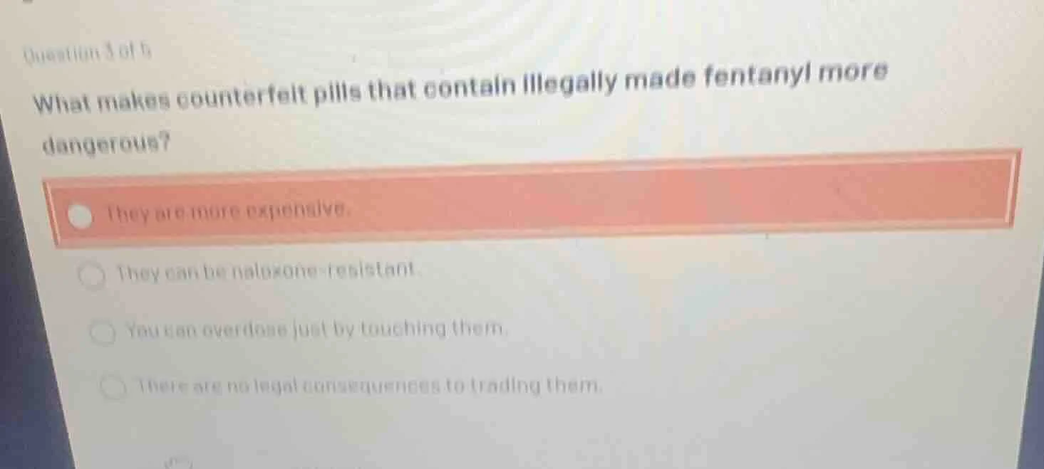 question 3 of 5 what makes counterfeit pills that contain illegally mad…