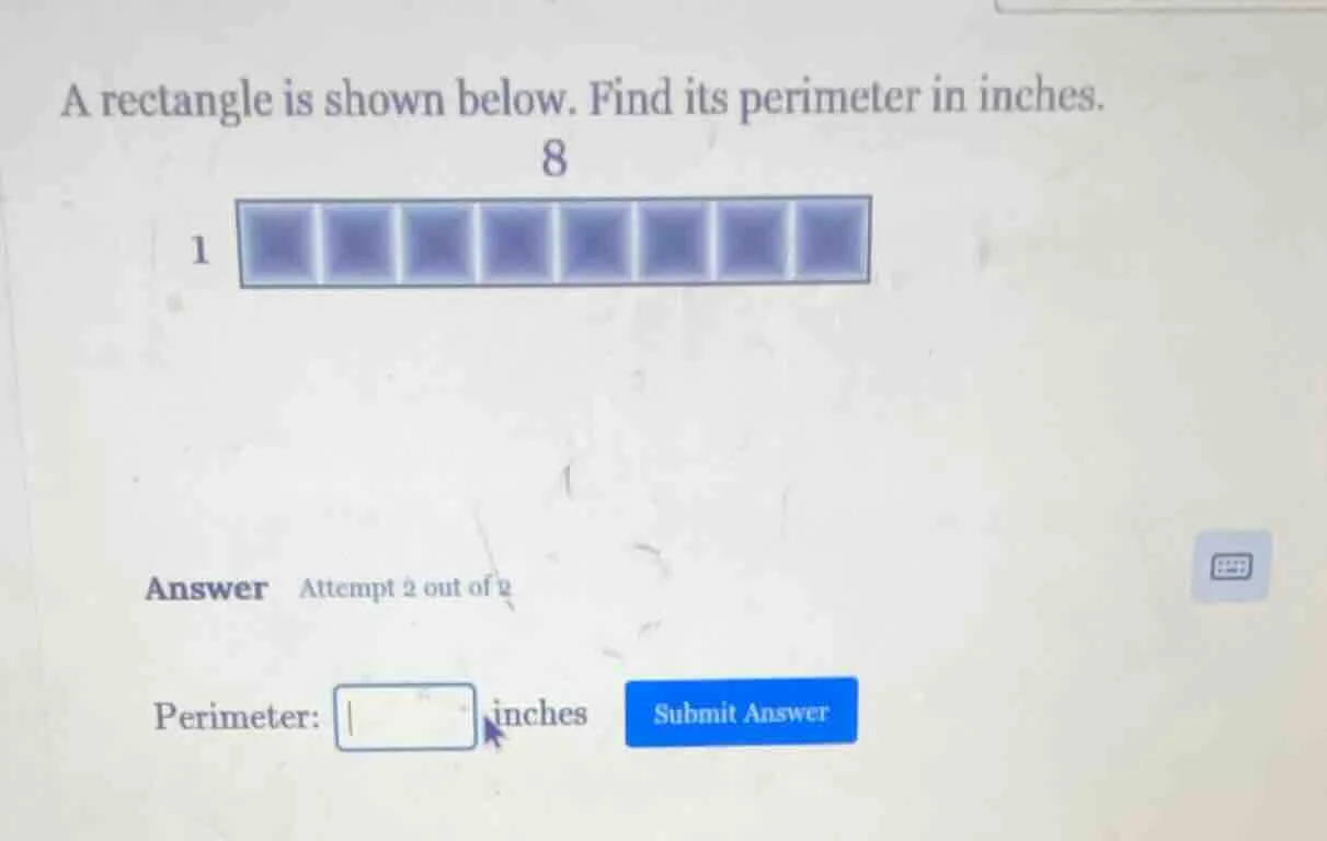 a rectangle is shown below. find its perimeter in inches. 8 1 answer at…