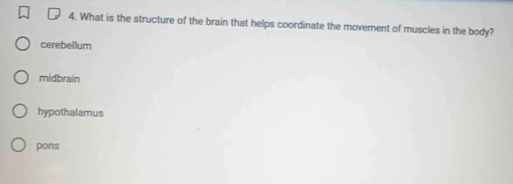 4. what is the structure of the brain that helps coordinate the movemen…