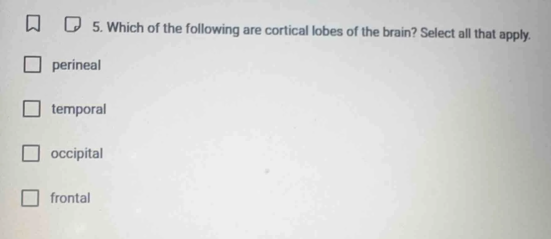 5. which of the following are cortical lobes of the brain? select all t…
