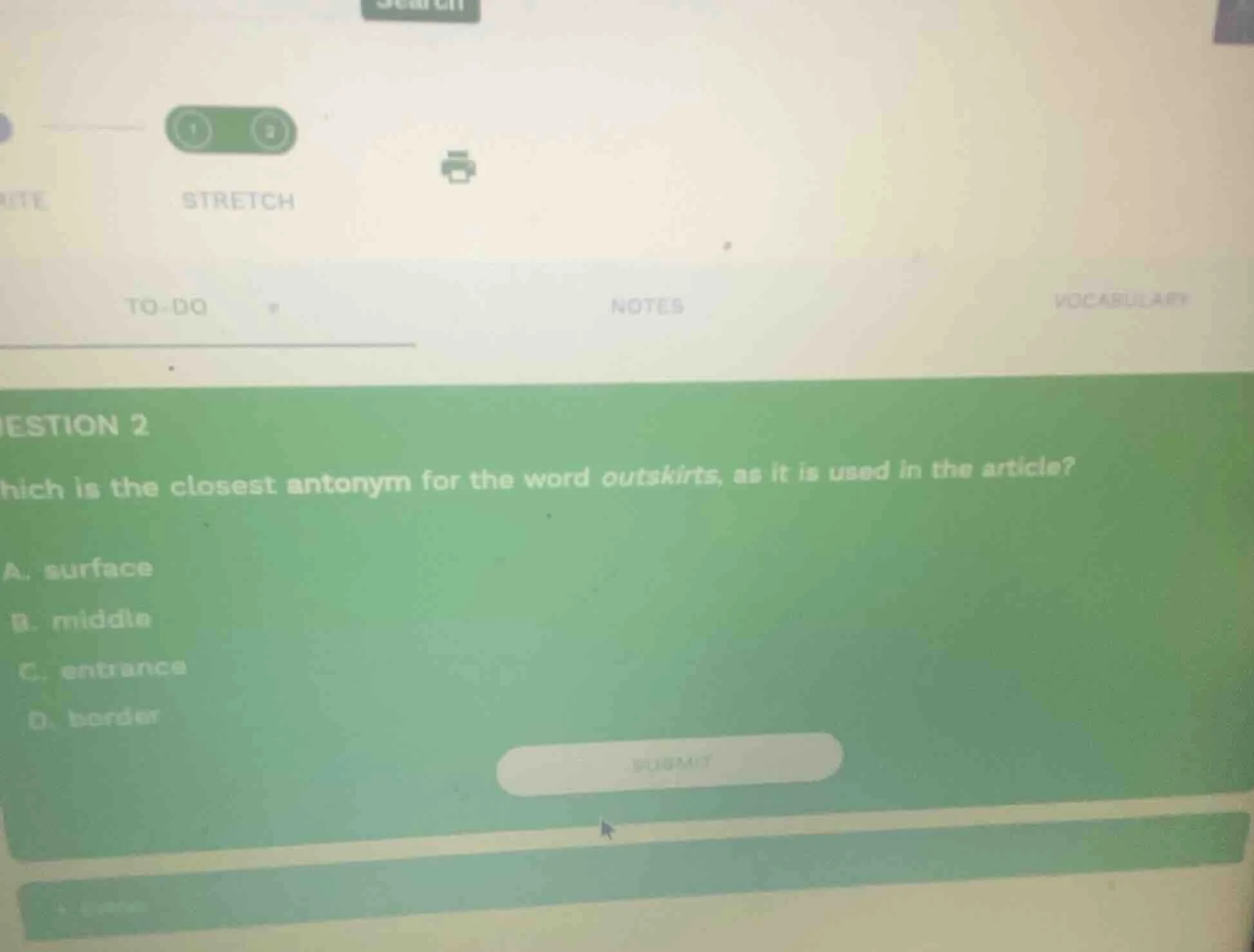 estion 2 which is the closest antonym for the word outskirts, as it is …