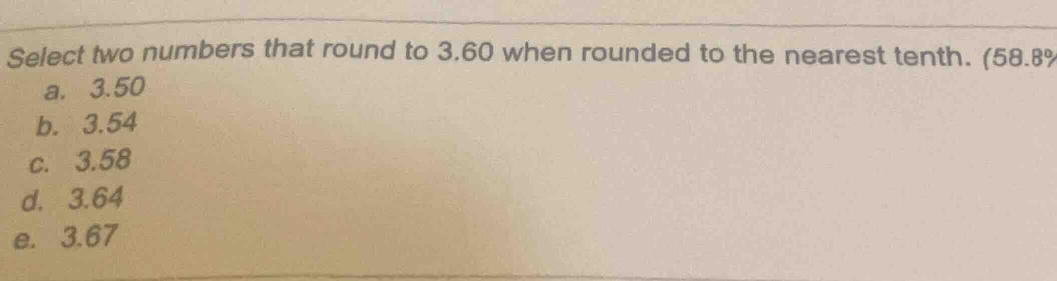 select two numbers that round to 3.60 when rounded to the nearest tenth…