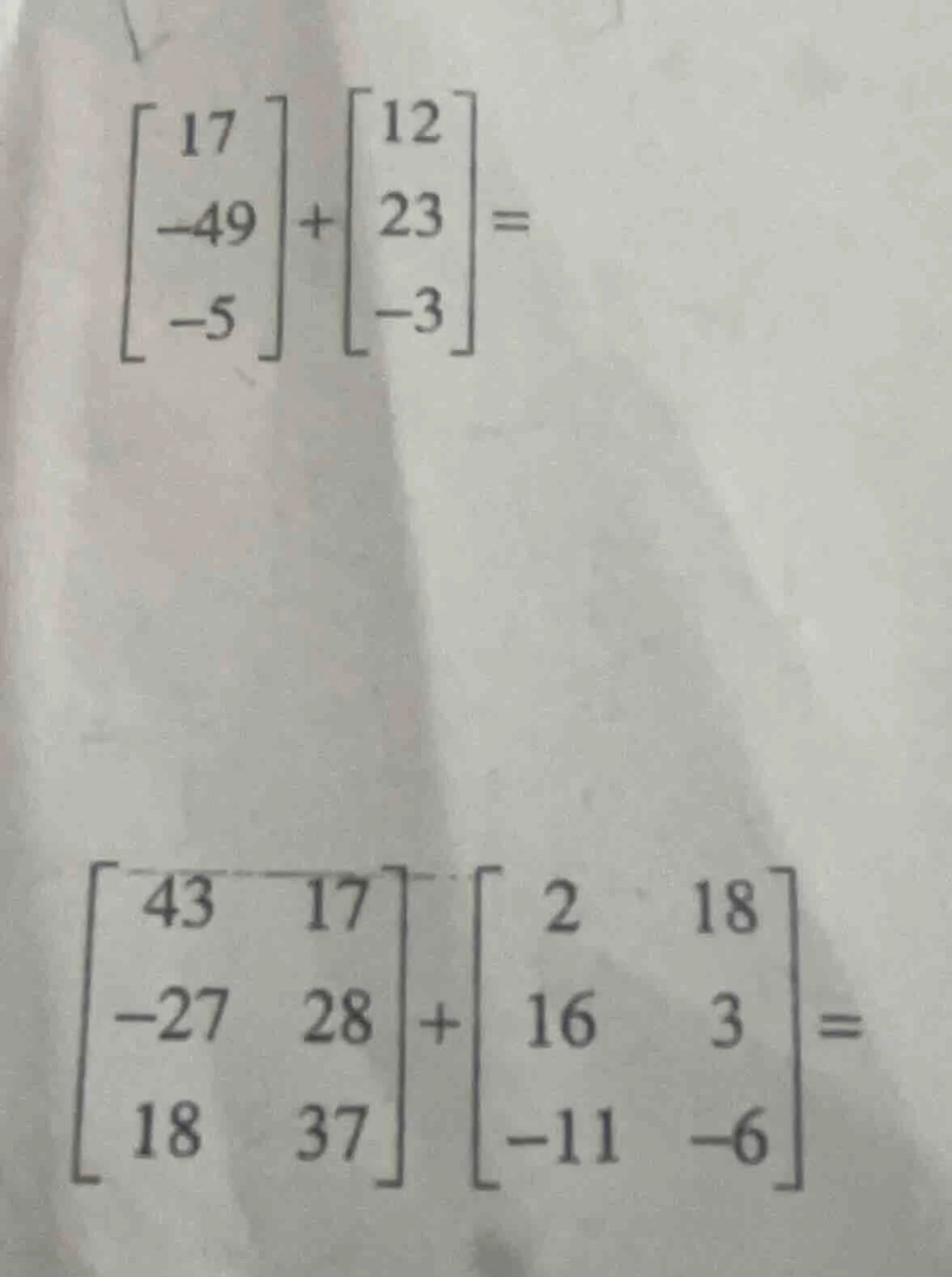 $\\begin{bmatrix} 17 \\\\ -49 \\\\ -5 \\end{bmatrix}+\\begin{bmatrix} 1…