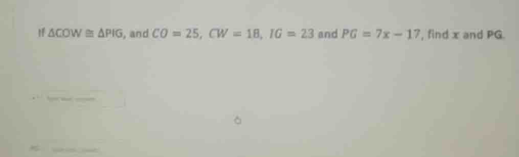 if $\triangle cow cong \triangle pig$, and $co = 25$, $cw = 18$, $ig = …