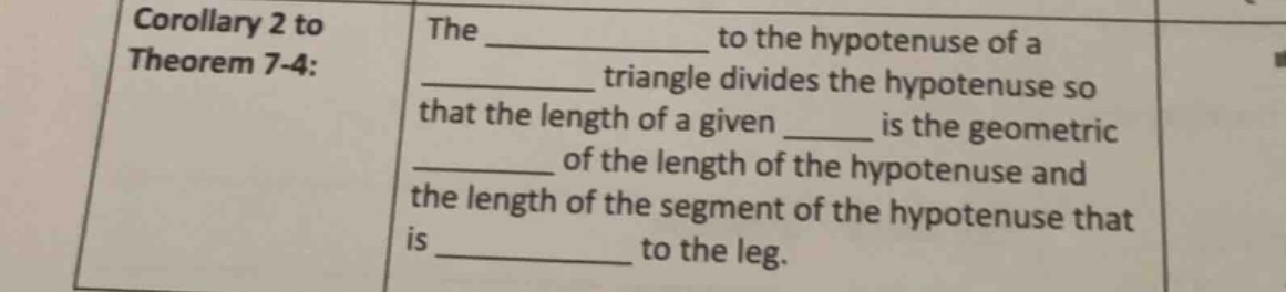 corollary 2 to theorem 7-4: the __________ to the hypotenuse of a _____…