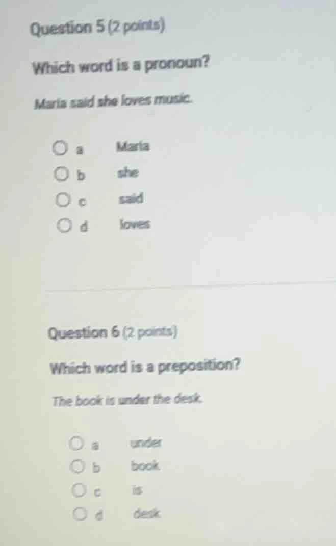 question 5 (2 points)which word is a pronoun?maria said she loves music…
