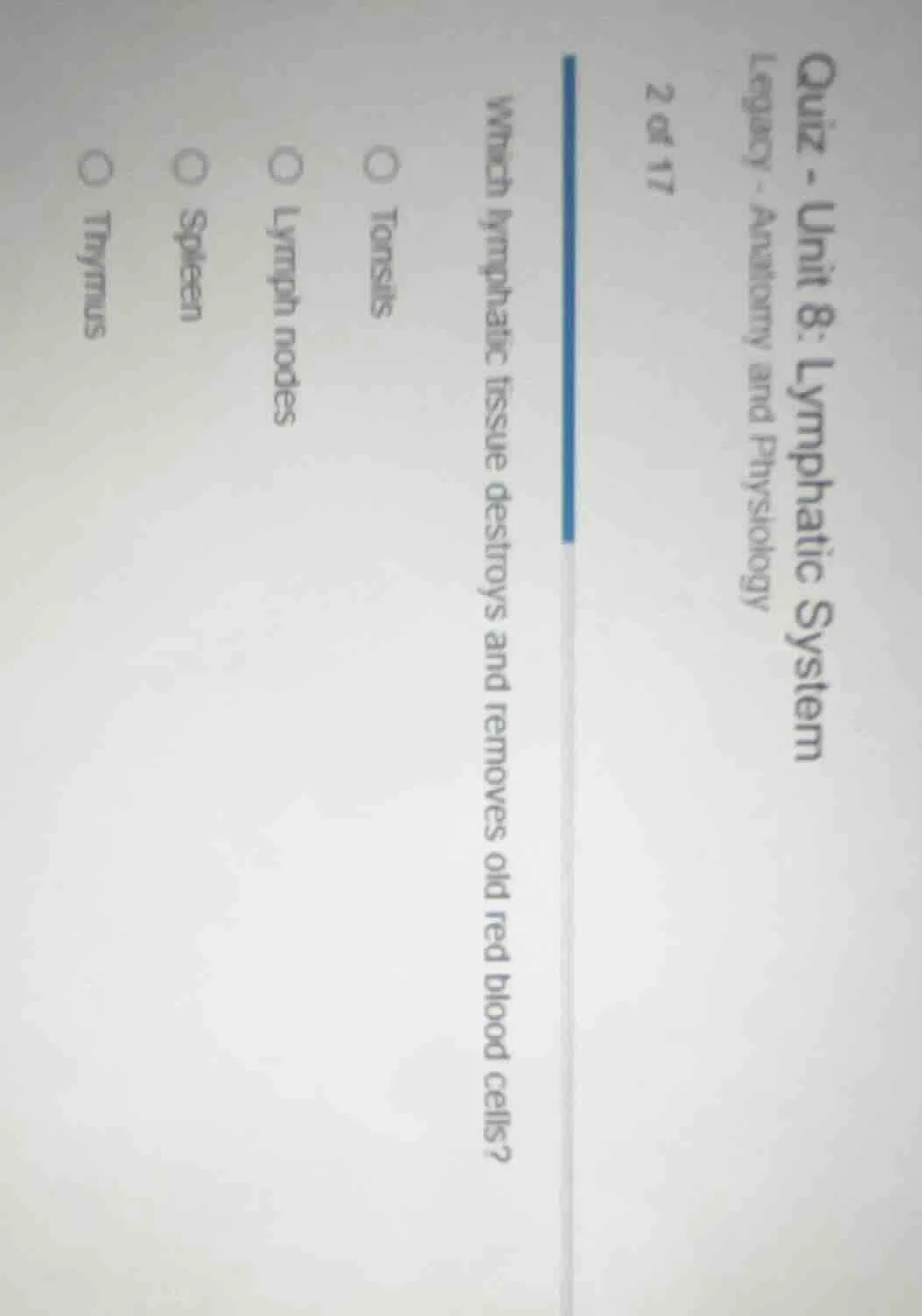 quiz - unit 8: lymphatic system legacy - anatomy and physiology 2 of 17…