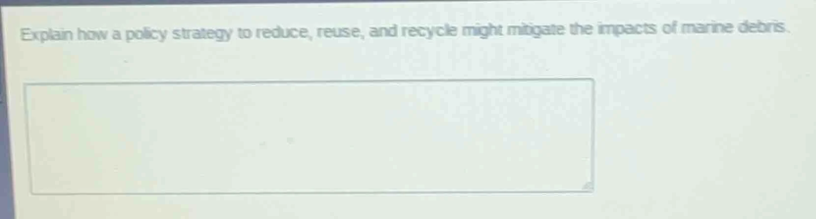 explain how a policy strategy to reduce, reuse, and recycle might mitig…