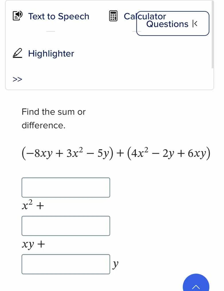 find the sum or difference. $(-8xy + 3x^2 - 5y) + (4x^2 - 2y + 6xy)$ $x…