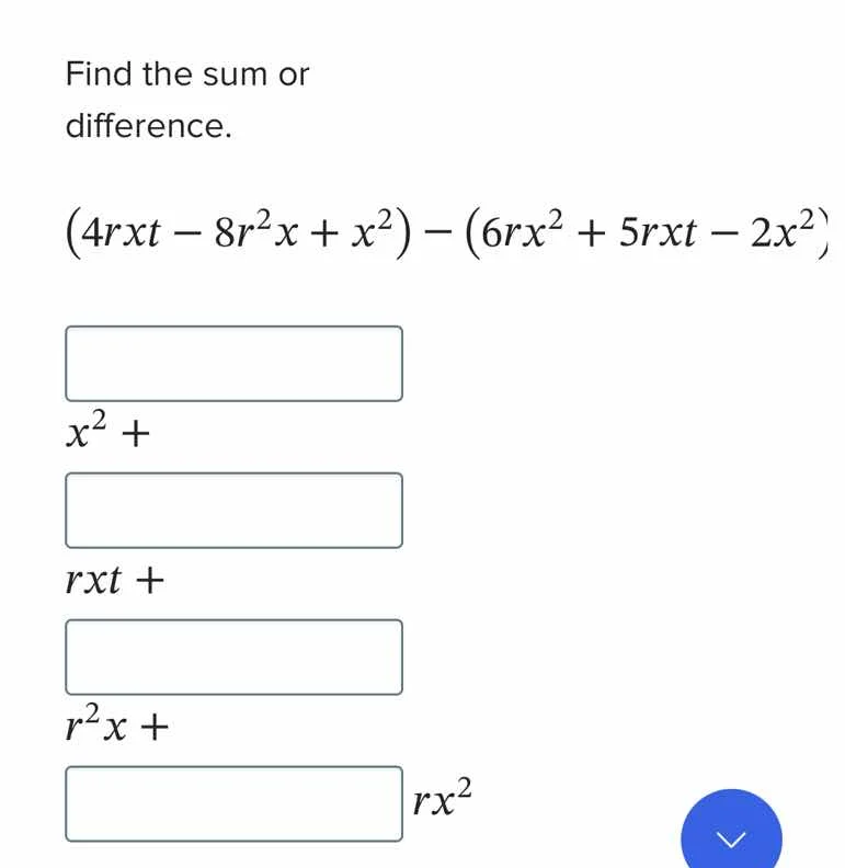 find the sum or difference. $(4rxt - 8r^{2}x + x^{2}) - (6rx^{2} + 5rxt…