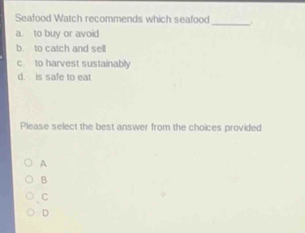 seafood watch recommends which seafood ______. a. to buy or avoid b. to…