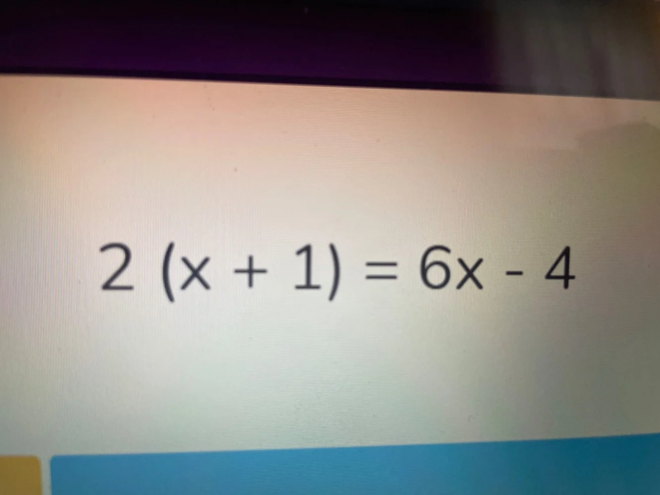 $2(x + 1) = 6x - 4$