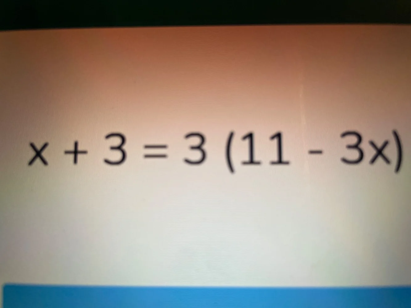 $x + 3 = 3(11 - 3x)$
