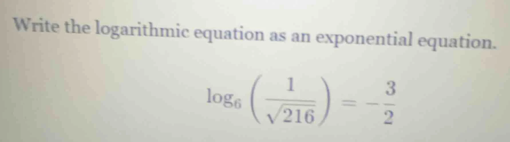 write the logarithmic equation as an exponential equation. $log_{6}left…