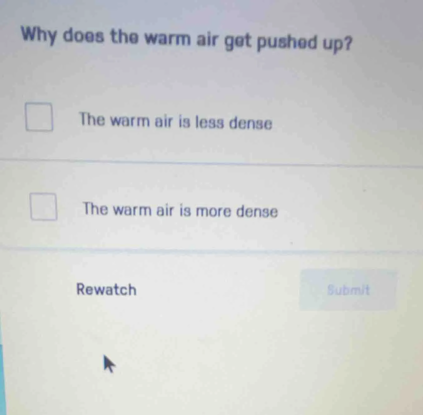 why does the warm air get pushed up?the warm air is less densethe warm …