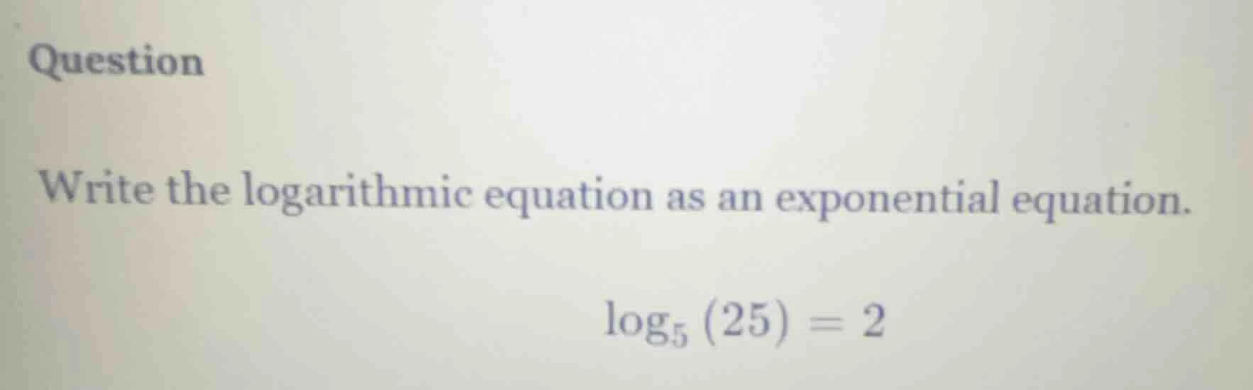 question write the logarithmic equation as an exponential equation. $lo…