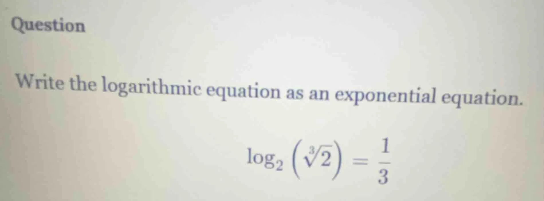 question write the logarithmic equation as an exponential equation. $lo…