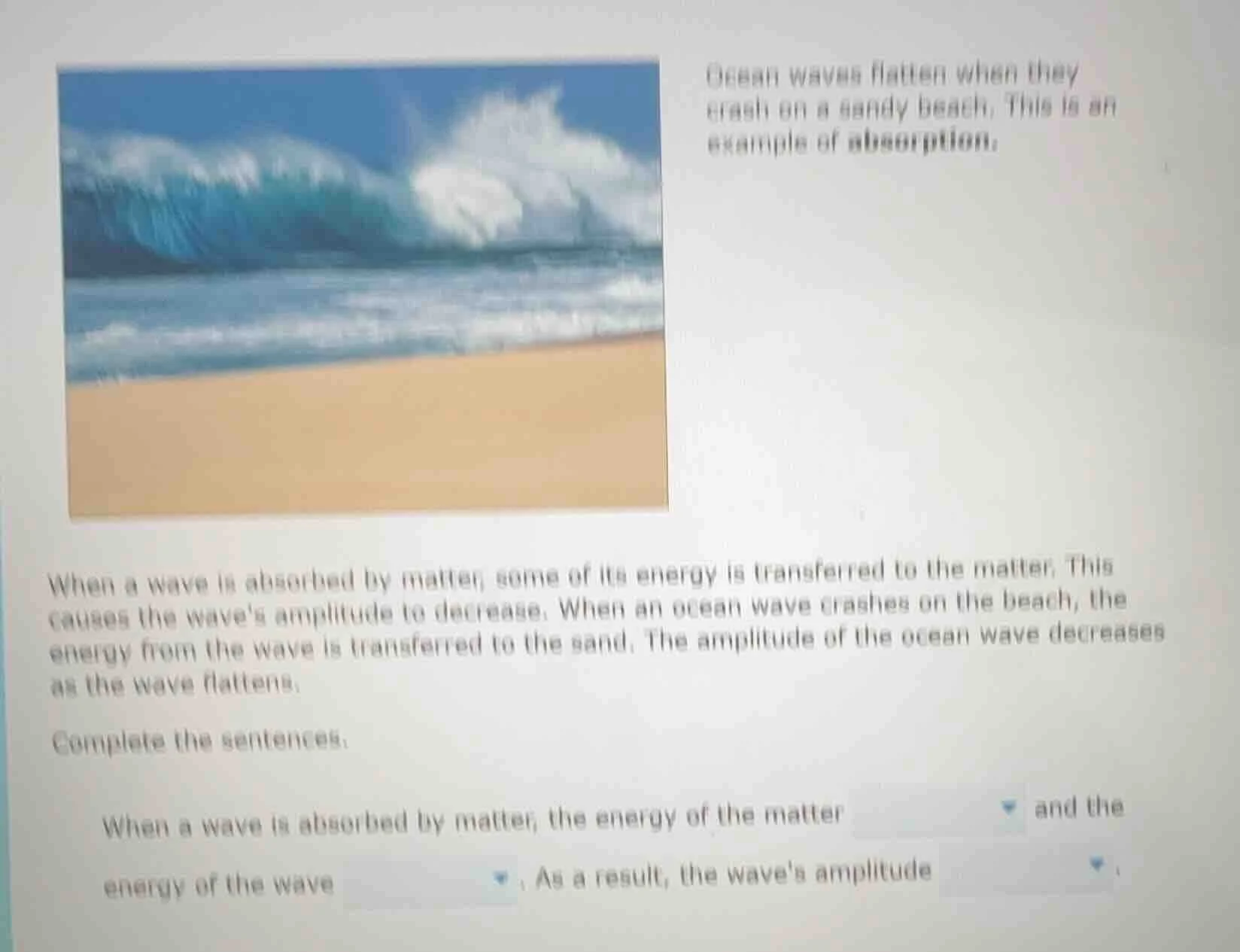 ocean waves flatten when they crash on a sandy beach. this is an exampl…