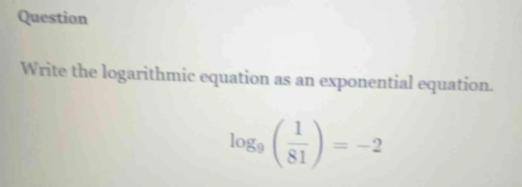 question write the logarithmic equation as an exponential equation. $lo…