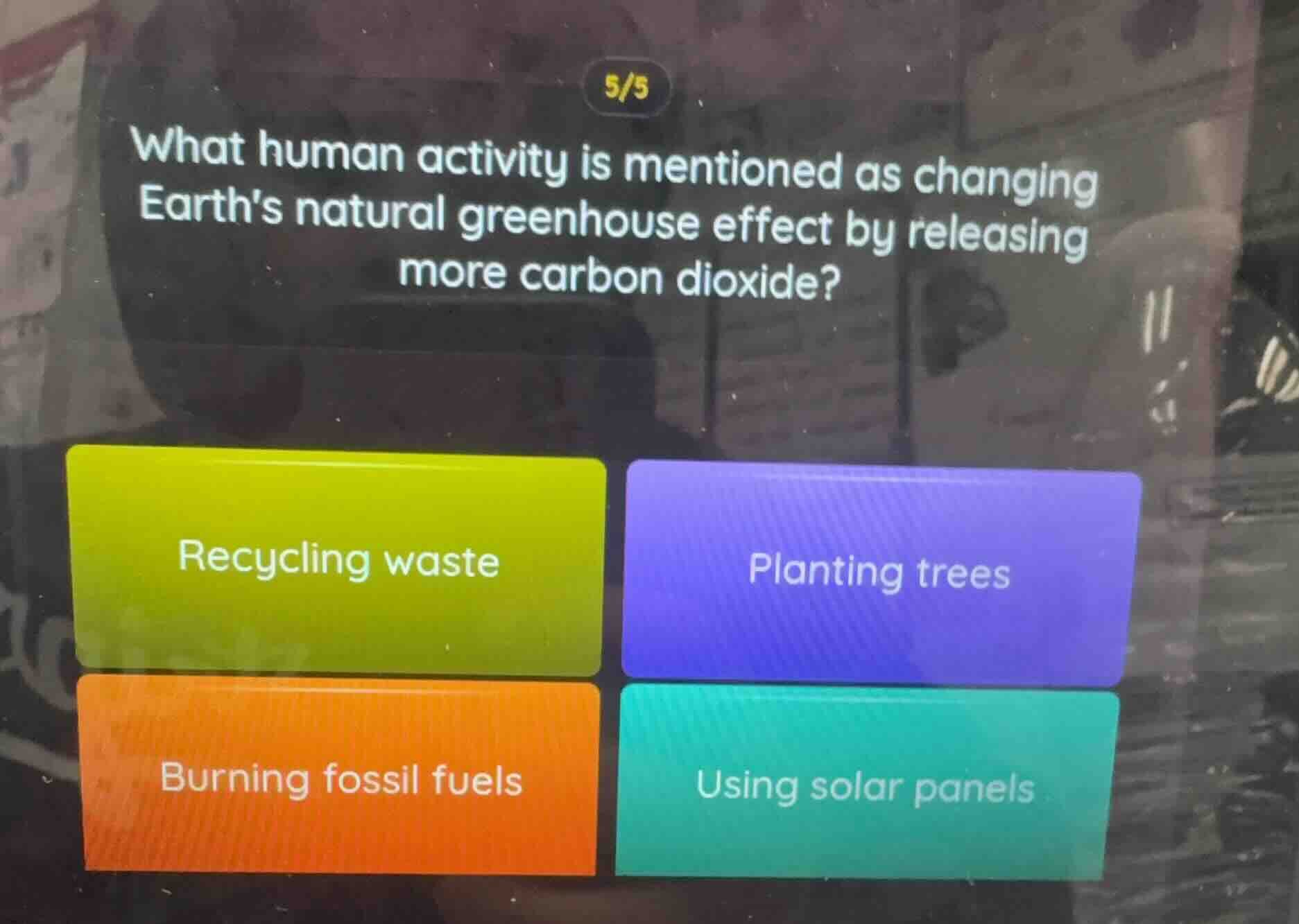 5/5 what human activity is mentioned as changing earths natural greenho…